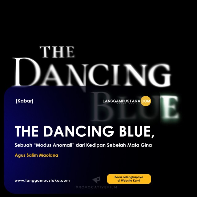 The Dancing Blue, Sebuah “Modus Anomali” dari Kedipan Sebelah Mata Gina